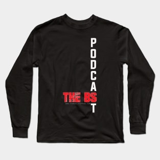 PODCAST THE BS Long Sleeve T-Shirt